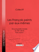 Les Français peints par eux-mêmes : Encyclopédie morale du XIXe siècle - Paris Tome I /