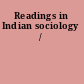 Readings in Indian sociology /