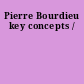 Pierre Bourdieu key concepts /