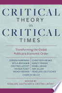 Critical theory in critical times : transforming the global political and economic order /