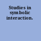 Studies in symbolic interaction.