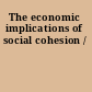 The economic implications of social cohesion /