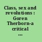 Class, sex and revolutions : Goren Therborn-a critical appraisal /