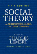 Social theory : the multicultural, global, and classic readings /