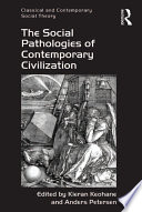 The social pathologies of contemporary civilization /