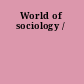 World of sociology /