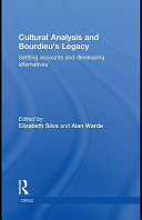 Cultural analysis and Bourdieu's legacy settling accounts and developing alternatives /