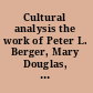 Cultural analysis the work of Peter L. Berger, Mary Douglas, Michel Foucault, and Jürgen Habermas /
