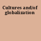 Cultures and/of globalization