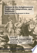 Fénelon in the enlightenment : traditions, adaptations, and variations /