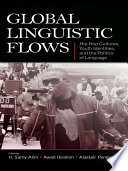 Global linguistic flows hip hop cultures, youth identities, and the politics of language /