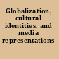 Globalization, cultural identities, and media  representations