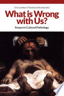 What is wrong with us? : essays in cultural pathology /