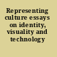 Representing culture essays on identity, visuality and technology /