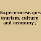 Experiencescapes tourism, culture and economy /