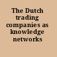 The Dutch trading companies as knowledge networks