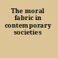 The moral fabric in contemporary societies