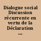 Dialogue social Discussion récurrente en vertu de la Déclaration de l'OIT sur la justice sociale pour une mondialisation équitable : Sixième question à l'ordre du jour.