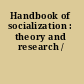 Handbook of socialization : theory and research /