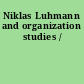 Niklas Luhmann and organization studies /