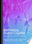 Rethinking social capital : global contributions from theory and practice /