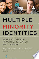 Multiple minority identities : applications for practice, research, and training /