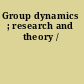 Group dynamics ; research and theory /