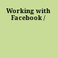 Working with Facebook /