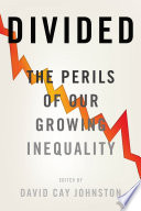 Divided : the perils of our growing inequality /