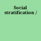 Social stratification /