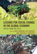 Lessons for social change in the global economy : voices from the field /