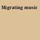 Migrating music