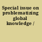 Special issue on problematizing global knowledge /
