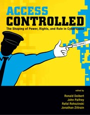 Access controlled : the shaping of power, rights, and rule in cyberspace /