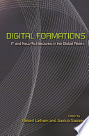 Digital formations IT and new architectures in the global realm /