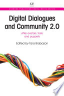 Digital dialogues and community 2.0 : after avatars, trolls and puppets /