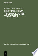 Getting new technologies together : studies in making sociotechnical order /