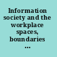 Information society and the workplace spaces, boundaries and agency /