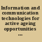 Information and communication technologies for active ageing opportunities and challenges for the European Union /