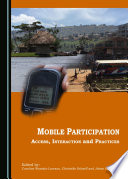 Mobile participation : access, interaction and practices /