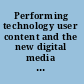 Performing technology user content and the new digital media : insights from the two thousand + NINE symposium /