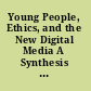 Young People, Ethics, and the New Digital Media A Synthesis from the GoodPlay Project /