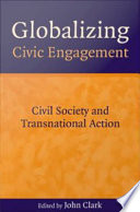 Globalizing civic engagement civil society and transnational action /