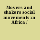 Movers and shakers social movements in Africa /