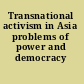 Transnational activism in Asia problems of power and democracy /