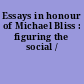 Essays in honour of Michael Bliss : figuring the social /