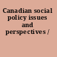 Canadian social policy issues and perspectives /