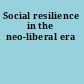 Social resilience in the neo-liberal era