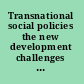 Transnational social policies the new development challenges of globalization /
