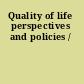 Quality of life perspectives and policies /